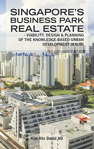 Beispielbild fr Singapore's Business Park Real Estate: - Viability, Design & Planning of the Knowledge-Based Urban Development (Kbud) zum Verkauf von Lucky's Textbooks