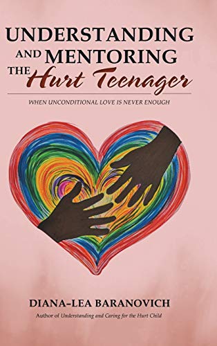 Imagen de archivo de Understanding and Mentoring the Hurt Teenager: When Unconditional Love is Never Enough a la venta por Lucky's Textbooks