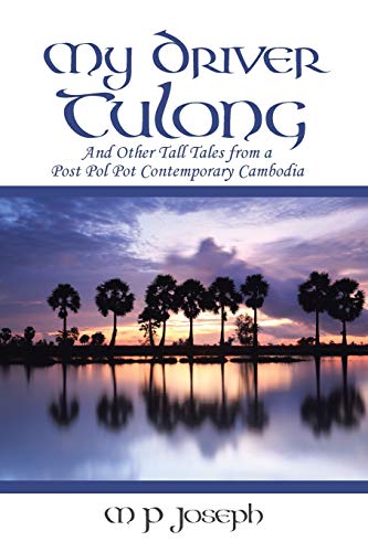 Stock image for My Driver Tulong: And Other Tall Tales from a Post Pol Pot Contemporary Cambodia for sale by Chiron Media