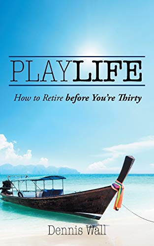 9781482890884: Playlife: How to Retire Before You're Thirty