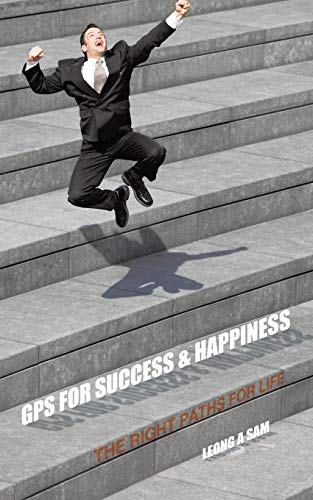 Beispielbild fr GPS for Success & Happiness: The Right Paths for Life zum Verkauf von Chiron Media