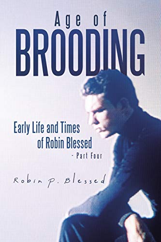 Imagen de archivo de Age of Brooding Early Life and Times of Robin Blessed Part Four a la venta por PBShop.store US