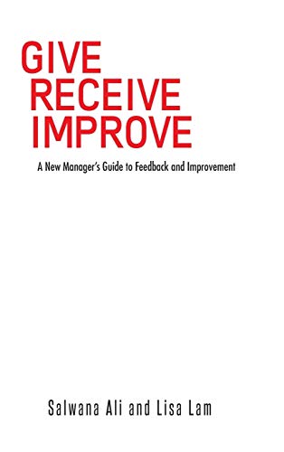 Beispielbild fr Give Receive Improve: A New Manager's Guide to Feedback and Improvement zum Verkauf von Lucky's Textbooks