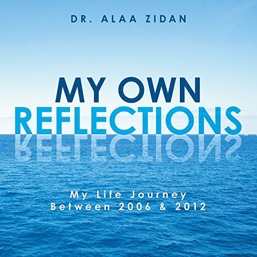 Stock image for My Own Reflections My Life Journey Between 2006 2012 for sale by PBShop.store US