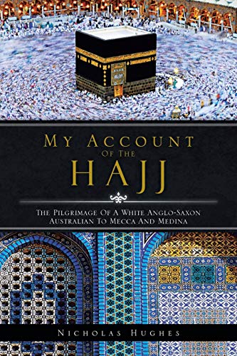 9781482897487: My Account of the Hajj: The Pilgrimage of a White Anglo-Saxon Australian to Mecca and Medina