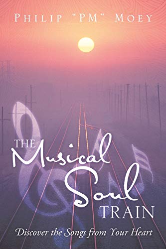 Imagen de archivo de The Musical Soul Train Discover the Songs from Your Heart a la venta por PBShop.store US