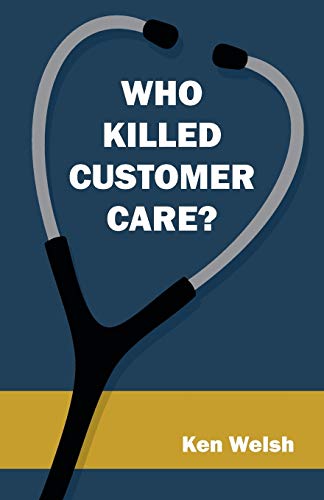 9781482897852: Who Killed Customer Care?