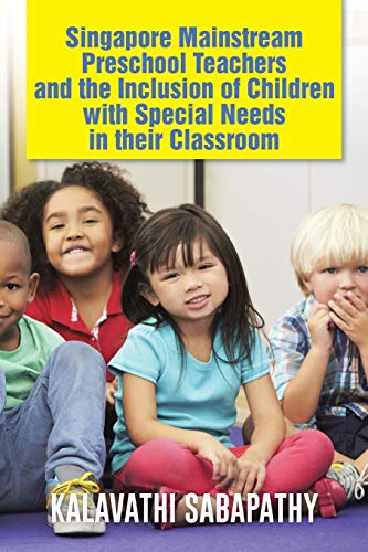 Stock image for Singapore Mainstream Preschool Teachers and the Inclusion of Children with Special Needs in their Classroom for sale by Books Unplugged