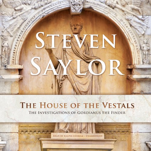 The House of the Vestals: The Investigations of Gordianus the Finder (9781482911183) by Steven Saylor