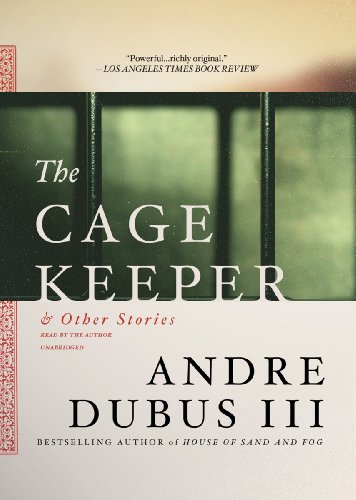 The Cage Keeper & Other Stories (9781482911947) by Andre Dubus III