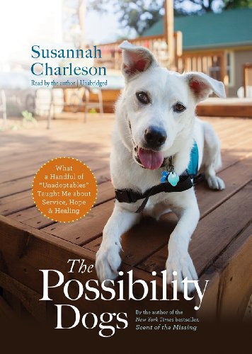 Stock image for The Possibility Dogs: What a Handful of "Unadoptables" Taught Me about Service, Hope, & Healing for sale by Buchpark