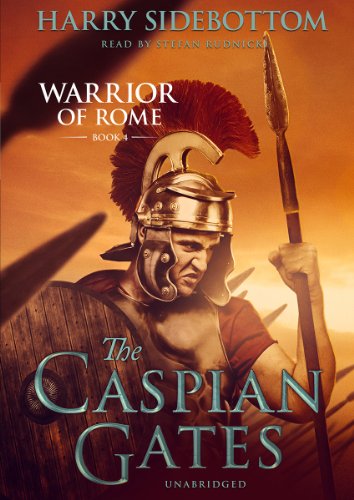 Stock image for The Caspian Gates: Warrior of Rome, Book IV (Warrior of Rome series, Book 4) for sale by The Yard Sale Store