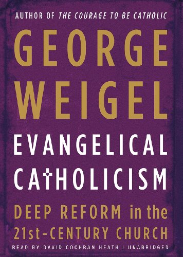 9781482912562: Evangelical Catholicism: Deep Reform in the 21st-Century Church