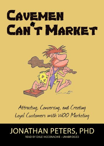 Beispielbild fr Cavemen Can't Market: Attracting, Conversing, and Creating Loyal Customers with WOO Marketing zum Verkauf von The Yard Sale Store