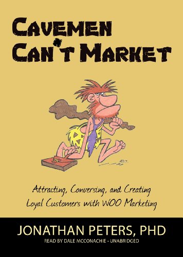 9781482914405: Cavemen Can't Market: Attracting, Conversing, and Creating Loyal Customers with WOO Marketing