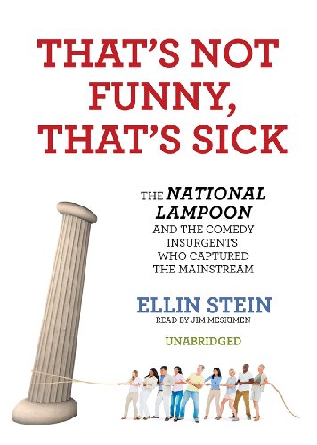 Beispielbild fr That`s Not Funny, That`s Sick: The National Lampoon and the Comedy Insurgents Who Captured the Mainstream zum Verkauf von Buchpark