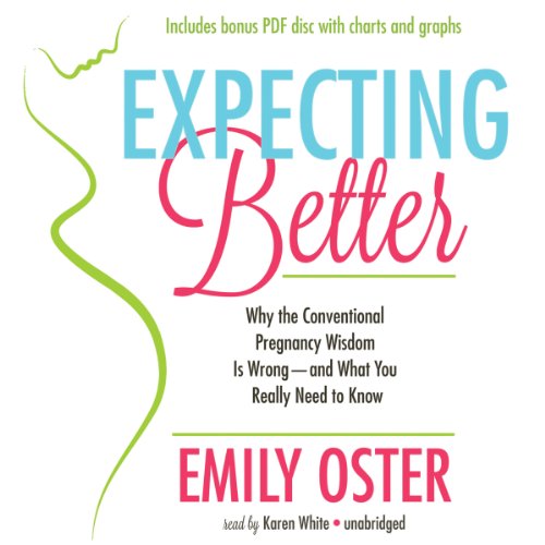 9781482916140: Expecting Better: Why the Conventional Pregnancy Wisdom Is Wrong--And What You Really Need to Know