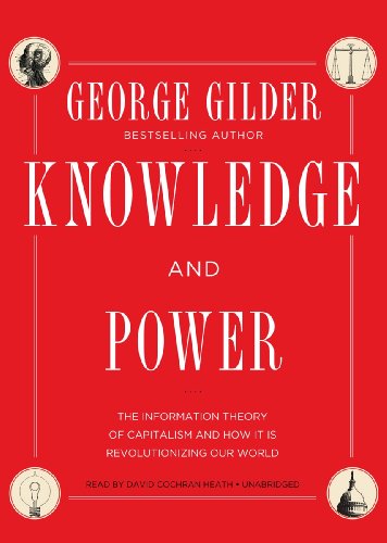 Beispielbild fr Knowledge and Power: The Information Theory of Capitalism and How It Is Revolutionizing Our World zum Verkauf von Umpqua Books