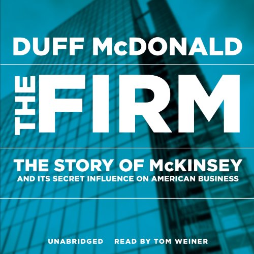 Beispielbild fr The Firm: The Story of McKinsey and Its Secret Influence on American Business zum Verkauf von The Yard Sale Store