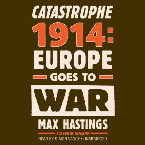 9781482927610: Catastrophe 1914: Europe Goes to War: Library Edition