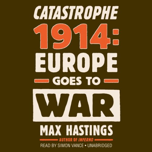 Imagen de archivo de Catastrophe 1914: Europe Goes to War a la venta por The Yard Sale Store