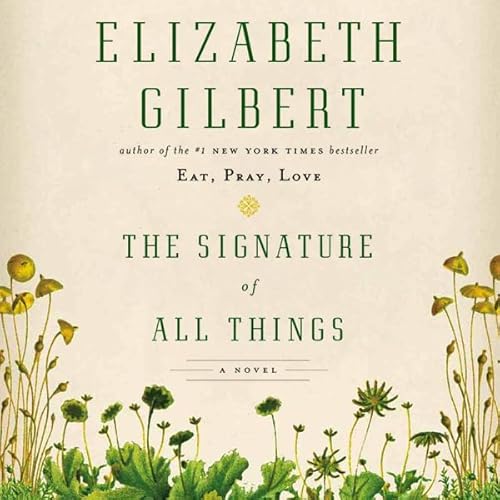 The Signature of All Things Lib/E (9781482927757) by Gilbert, Elizabeth