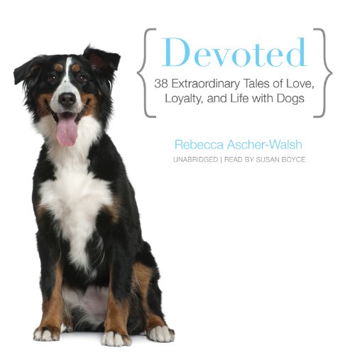 Beispielbild fr Devoted: 38 Extraordinary Tales of Love, Loyalty, and Life With Dogs zum Verkauf von The Yard Sale Store