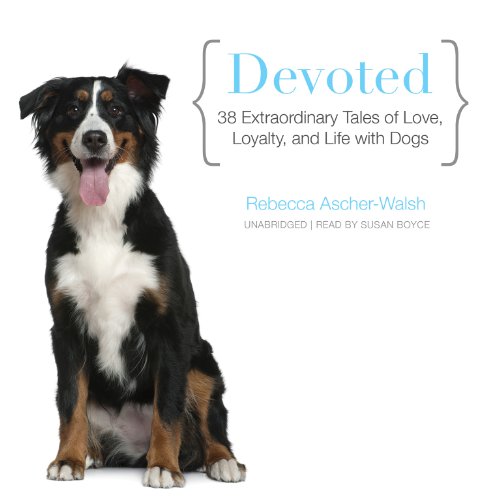 Stock image for Devoted: 38 Extraordinary Tales of Love, Loyalty, and Life with Dogs for sale by HPB-Ruby