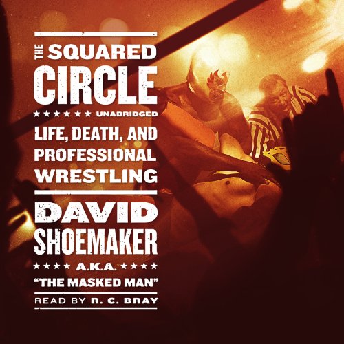 Stock image for The Squared Circle: Life, Death, and Professional Wrestling for sale by The Yard Sale Store