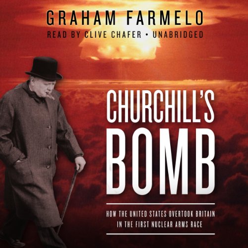 Stock image for Churchill's Bomb: How the United States Overtook Britain in the First Nuclear Arms Race for sale by Irish Booksellers