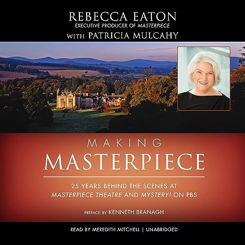 Stock image for Making Masterpiece: 25 Years Behind the Scenes at Masterpiece Theatre and Mystery! on PBS for sale by SecondSale