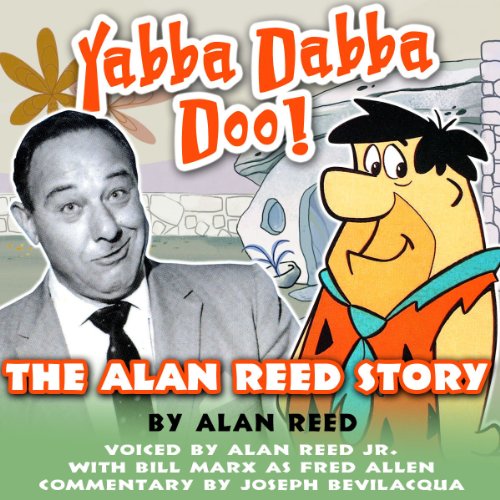 Stock image for Yabba Dabba Doo!: The Alan Reed Story for sale by Revaluation Books
