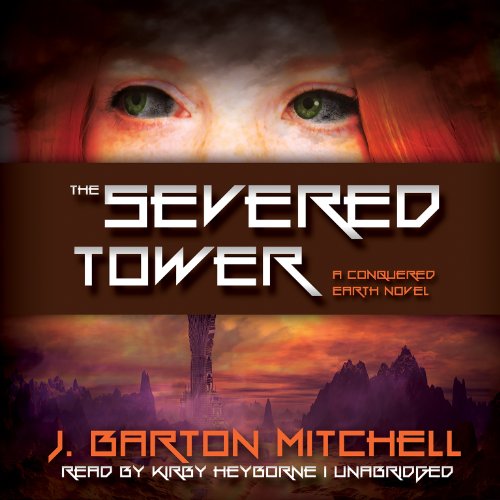 Stock image for The Severed Tower: A Conquered Earth Novel for sale by Revaluation Books