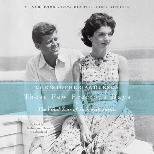 These Few Precious Days: The Final Year of Jack With Jackie (9781482939613) by Christopher Andersen