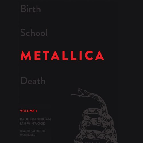 Birth School Metallica Death: The Biography, Volume 1