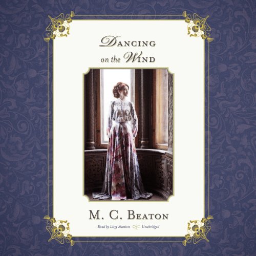 Dancing on the Wind (Regency series, Book 3)(LIBRARY EDITION) (Regency Intrigue Series Lib/E) (9781482943603) by M. C. Beaton