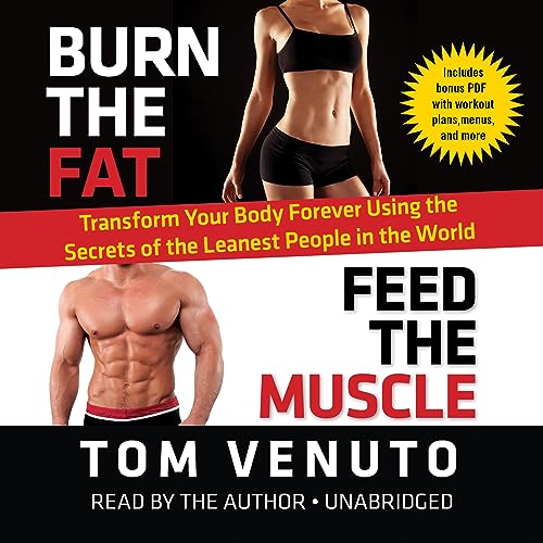 Imagen de archivo de Burn the Fat, Feed the Muscle: Transform Your Body Forever Using the Secrets of the Leanest People in the World a la venta por The Yard Sale Store