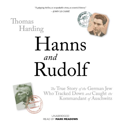 Stock image for Hanns and Rudolf: The True Story of the German Jew Who Tracked and Caught the Kommandant of Auschwitz for sale by The Yard Sale Store