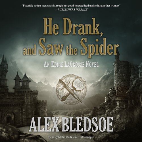 Stock image for He Drank, and Saw the Spider: An Eddie Lacrosse Novel (Book 5) (Eddie Lacrosse Novels (Audio)) for sale by HPB-Ruby