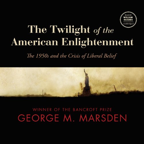 Beispielbild fr The Twilight of the American Enlightenment: The 1950s and the Crisis of Liberal Belief zum Verkauf von Buchpark