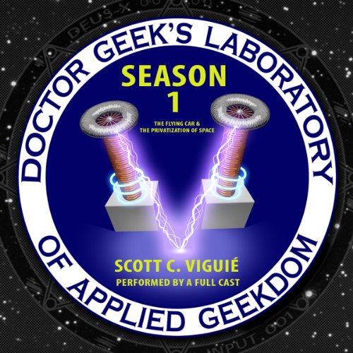 9781482960433: Doctor Geek's Laboratory Of Applied Geekdom, Season 1: The Flying Car & the Privatization of Space; Library Edition