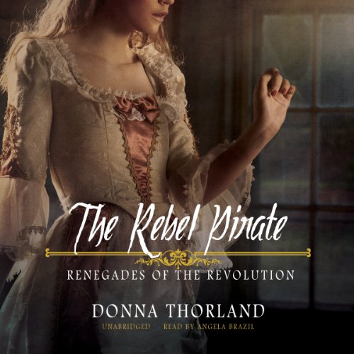 Beispielbild fr The Rebel Pirate (Renegades of the Revolution, Band 2) zum Verkauf von Buchpark