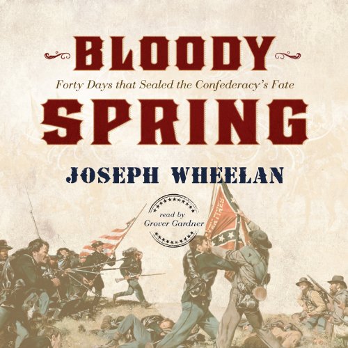 Beispielbild fr Bloody Spring: Forty Days that Sealed the Confederacy's Fate zum Verkauf von The Yard Sale Store