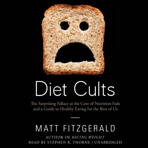 Stock image for Diet Cults: The Surprising Fallacy at the Core of Nutrition Fads and a Guide to Healthy Eating for the Rest of Us for sale by Half Price Books Inc.