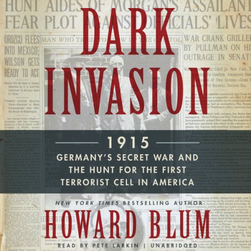 Stock image for Dark Invasion: 1915: Germany's Secret War and the Hunt for the First Terrorist Cell in America for sale by The Yard Sale Store