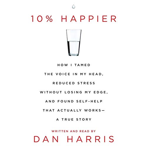 9781482996500: 10% Happier: How I Tamed the Voice in My Head, Reduced Stress without Losing My Edge, and Found a Self-Help That Actually Works--A True Story