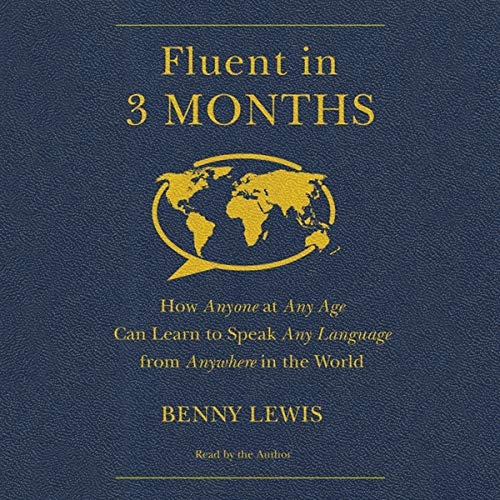 Stock image for Fluent in 3 Months: How Anyone at Any Age Can Learn to Speak Any Language from Anywhere in the World for sale by Save With Sam