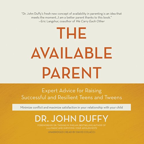 Stock image for The Available Parent: Expert Advice for Raising Successful and Resilient Teens and Tweens for sale by HPB-Ruby