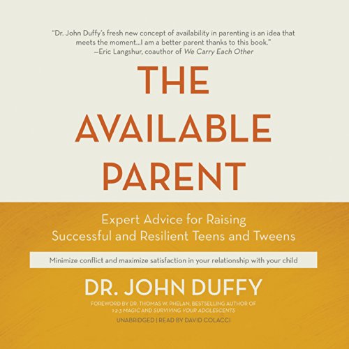 Stock image for The Available Parent: Expert Advice for Raising Successful and Resilient Teens and Tweens for sale by HPB-Diamond