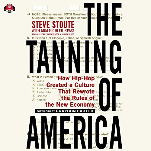 Stock image for The Tanning of America: How Hip-Hop Created a Culture That Rewrote the Rules of the New Economy for sale by Half Price Books Inc.